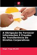 Ler A Obrigação De Fornecer Informações E Fraudes Na Transferência De Direitos Corporativos, do autor Régis Tinga Bilaki