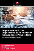 Ler Implementação de Algoritmos para Fornecer Segurança e Privacidade: em Serviços baseados na Nuvem, do autor B. Hari Krishna; S. Kiran; A. Ashok Kumar