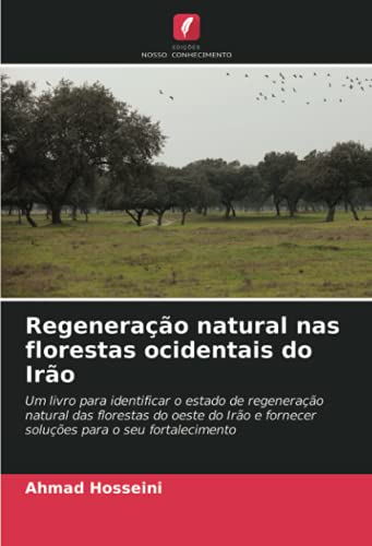 Ler Regeneração natural nas florestas ocidentais do Irão: Um livro para identificar o estado de regeneração natural das florestas do oeste do Irão e fornecer soluções para o seu fortalecimento, do autor Ahmad Hosseini