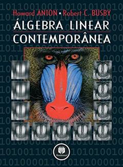 Álgebra Linear Contemporânea, do autor Howard Anton; Robert C. Busby