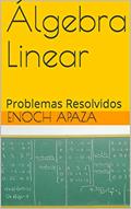 Ler Álgebra Linear: Problemas Resolvidos, do autor Enoch Apaza