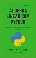 Ler Álgebra Linear com Python: Aprenda na prática os principais conceitos (Cientista de dados - Analista Quant Livro 1), do autor Rafael F.V.C. Santos