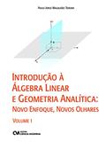 Ler Introdução à Álgebra Linear e Geometria Analítica. Novo Enfoque, Novos Olhares - Volume 1, do autor Paulo Jorge Magalhães Teixeira Ler Introdução à Álgebra Linear e Geometria Analítica. Novo Enfoque, Novos Olhares - Volume 1, do autor Paulo Jorge Magalhães Teixeira