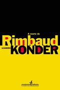 Ler A morte de Rimbaud, do autor Leandro Konder Ler A morte de Rimbaud, do autor Leandro Konder