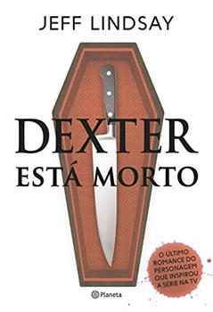 Dexter esta morto, do autor Jeff Lindsay