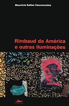 Rimbaud da América e outras iluminações, do autor Mauricio Salles Vasconcelos
