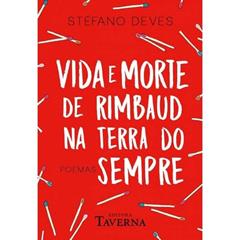 Vida e Morte de Rimbaud na Terra do Sempre, do autor Stéfano Deves