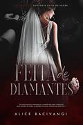 Ler Feita de diamantes: O casamento do mafioso (Duologia Feita de Prada), do autor Alice Bacivangi Ler Feita de diamantes: O casamento do mafioso (Duologia Feita de Prada), do autor Alice Bacivangi