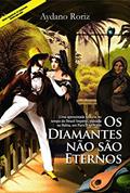 Ler Os Diamantes não são Eternos, do autor Aydano Roriz