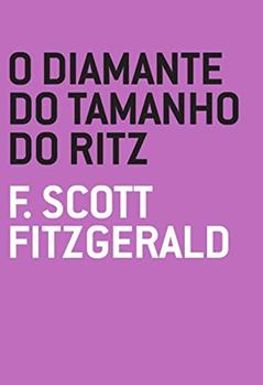 O Diamante do Tamanho do Ritz, do autor F. Scott Fitzgerald