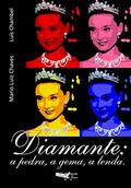 Ler Diamante. A Pedra, a Gema, a Lenda, do autor Mário Luiz de Sá Carneiro Chaves Ler Diamante. A Pedra, a Gema, a Lenda, do autor Mário Luiz de Sá Carneiro Chaves