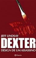 Ler Dexter - Design de um assassino, do autor Jeff Lindsay Ler Dexter - Design de um assassino, do autor Jeff Lindsay