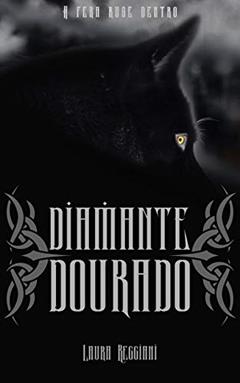 Diamante Dourado: Volume Único (Safira de Prata Livro 2), do autor Laura Reggiani