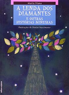 Lenda dos diamantes e outras histórias mineiras, do autor Maria Viana