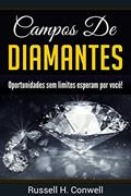 Ler Campos de Diamantes: Oportunidades sem limites esperam por você!, do autor Russell H. Conwell