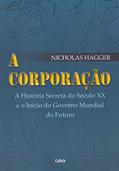 Ler A Corporação: a História Secreta do Século XX e o Início do Governo Mundial do Futuro, do autor Nicholas Hagger Ler A Corporação: a História Secreta do Século XX e o Início do Governo Mundial do Futuro, do autor Nicholas Hagger