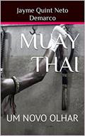 Ler MUAY THAI: UM NOVO OLHAR, do autor Jayme Quint Neto Demarco Ler MUAY THAI: UM NOVO OLHAR, do autor Jayme Quint Neto Demarco