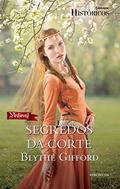 Ler Segredos da Corte (Harlequin Históricos Livro 156), do autor Blythe Gifford