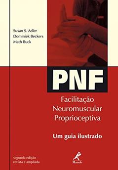 PNF: Facilitação neuromuscular proprioceptiva: Um guia ilustrado, do autor Susan S. Adler; Dominiek Beckers; Math Buck