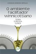 Ler O ambiente facilitador winnicottiano: teoria e prática clínica, do autor Conceição Aparecida Serralha