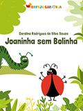 Ler Joaninha sem Bolinha, do autor Carolina Rodrigues da Silva Souza Ler Joaninha sem Bolinha, do autor Carolina Rodrigues da Silva Souza