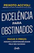 Ler Excelência para obstinados: Pague o preço: Assuma a responsabilidade pelo seu sucesso, do autor Peixoto Accyoli Ler Excelência para obstinados: Pague o preço: Assuma a responsabilidade pelo seu sucesso, do autor Peixoto Accyoli