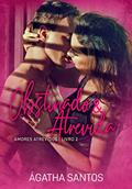 Ler Obstinado & Atrevida (Amores Atrevidos Livro 2), do autor Ágatha Santos