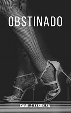 Obstinado, do autor Camila Ferreira