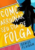 Ler Como arruinar seu dia de folga (Vigilantes), do autor Denise Flaibam Ler Como arruinar seu dia de folga (Vigilantes), do autor Denise Flaibam