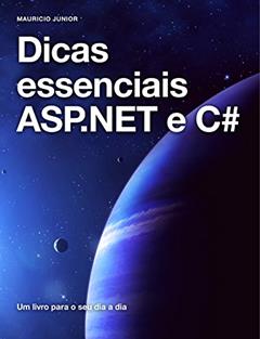 Dicas essenciais ASP.NET e C#: Aprendendo na prática, do autor Mauricio Junior