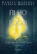 Ler Filho do Fogo. O Descortinar da Alta Magia - Volume 2, do autor Daniel Mastral Ler Filho do Fogo. O Descortinar da Alta Magia - Volume 2, do autor Daniel Mastral