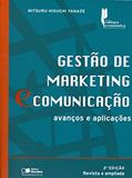 Ler Gestão de marketing e comunicação: Avanços e Aplicações, do autor Mitsuru Higuchi Yanaze Ler Gestão de marketing e comunicação: Avanços e Aplicações, do autor Mitsuru Higuchi Yanaze
