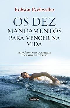 Os dez mandamentos para vencer na vida, do autor Robson Rodovalho