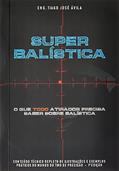 Ler Super Balística, do autor Eng. Tiago José Ávila