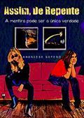 Ler Assim De Repente: A mentira pode ser a única verdade, do autor Andriese Sotero Ler Assim De Repente: A mentira pode ser a única verdade, do autor Andriese Sotero