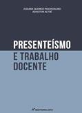 Ler Presenteísmo e trabalho docente, do autor Jussara Bueno de Queiroz Paschoalino; Adaílton Altoé