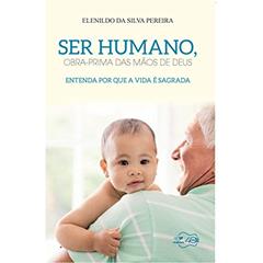 Ser Humano Obra Prima das Mãos de Deus, do autor Elenildo da Silva Pereira