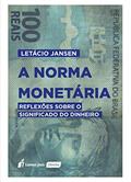 Ler A Norma Monetária: Reflexões sobre o Significado do Dinheiro, do autor Letácio Jansen Ler A Norma Monetária: Reflexões sobre o Significado do Dinheiro, do autor Letácio Jansen
