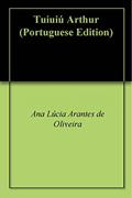 Ler Tuiuiú Arthur, do autor Ana Lúcia Arantes de Oliveira