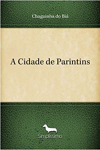 Ler A Cidade de Parintins, do autor Chaguinha do Biá