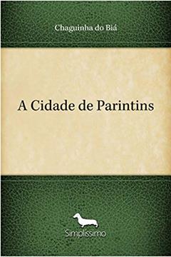 A Cidade de Parintins, do autor Chaguinha do Biá