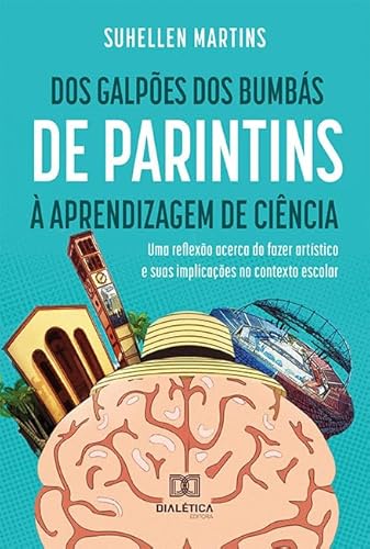 Ler Dos galpões dos bumbás de parintins à aprendizagem de ciência, do autor Suhellen Martins