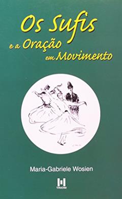 Os Sufis E A Oração Em Movimento, do autor Maria-Gabriele Wosien