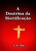 Ler A Doutrina da Mortificacao, do autor Silvio Dutra