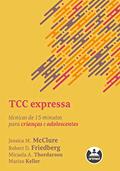 Ler TCC Expressa: Técnicas de 15 Minutos para Crianças e Adolescentes, do autor Jessica M. McClure; Robert D. Friedberg; Micaela A. Thordarson; Marisa Keller Ler TCC Expressa: Técnicas de 15 Minutos para Crianças e Adolescentes, do autor Jessica M. McClure; Robert D. Friedberg; Micaela A. Thordarson; Marisa Keller