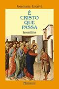 Ler É Cristo que passa, do autor São Josemaria Escrivá