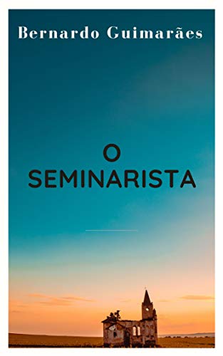 Ler O Seminarista, do autor Bernado Guimarães Ler O Seminarista, do autor Bernado Guimarães