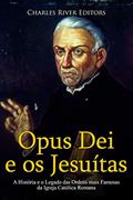 Ler Opus Dei e os Jesuítas: A História e o Legado das Ordens mais Famosas da Igreja Católica Romana, do autor Charles River Editors Ler Opus Dei e os Jesuítas: A História e o Legado das Ordens mais Famosas da Igreja Católica Romana, do autor Charles River Editors