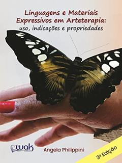 Linguagens e Materiais Expressivos em Arteterapia, do autor Angela Philippini