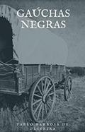 Ler Gaúchas Negras, do autor Pablo  Barbosa de Oliveira